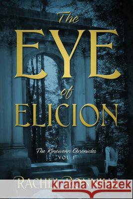 The Eye of Elicion: The Kinowenn Chronicles Vol 1