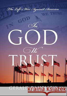 In God We Trust: The Left's War Against America