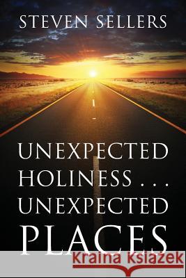 Unexpected Holiness . . . Unexpected Places