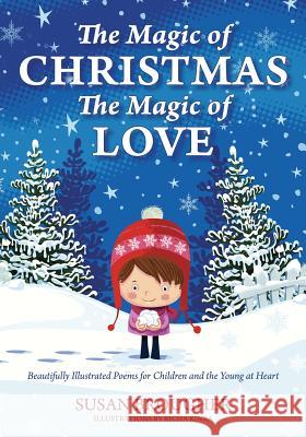 The Magic of Christmas - The Magic of Love: Beautifully Illustrated Poems for Children and the Young at Heart