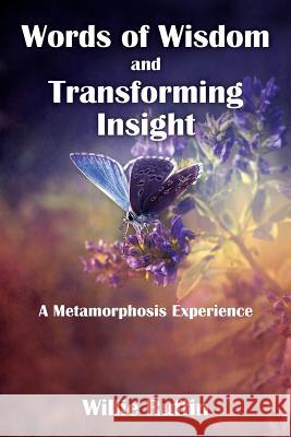 Words of Wisdom and Transforming Insight: A Metamorphosis Experience