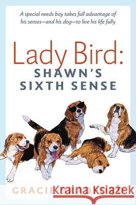 Lady Bird: Shawn's Sixth Sense: A Special Needs Boy Takes Full Advantage of His Senses -- And His Dog -- To Live His Life Fully