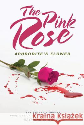 The Pink Rose: Aphrodite's Flower - The Story of Thomas - Book One of the Aphrodite Chronicles