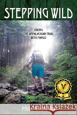 Stepping Wild: Hiking the Appalachian Trail with Mingo