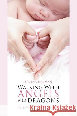 Walking with Angels and Dragons: The Midwife's Heritage Book 1