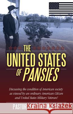 The United States of Pansies: Discussing the condition of American Society as viewed by an ordinary American Citizen and United States Military Vete