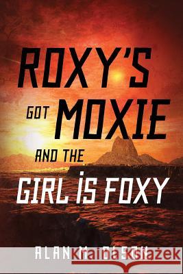 Roxy's Got Moxie and the Girl Is Foxy