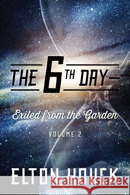 The 6th Day--Exiled from the Garden: Volume 2