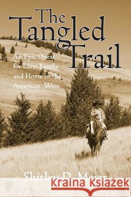 The Tangled Trail: An Epic Quest for Love, Family and Home in the American West