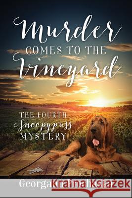 Murder Comes To The Vineyard: The Fourth Snoopypuss Mystery