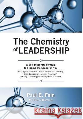 The Chemistry of Leadership: A Self-Discovery Formula to Finding the Leader in You