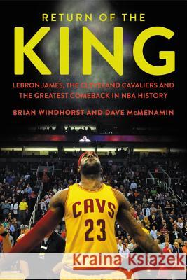 Return of the King: LeBron James, the Cleveland Cavaliers and the Greatest Comeback in NBA History