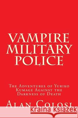 VAMPIRE MILITARY POLICE (First Edition): The Adventures of Yuriko Kumage Against the Darkness of Death: Before and After KKXG: King Kong vs Gigantosau