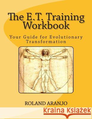 The E.T. Training Workbook: Your Guide for Evolutionary Transformation