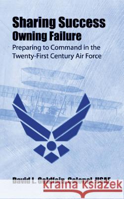 Sharing Success - Owning Failure: Preparing to Command in The Twenty-First Century Air Force