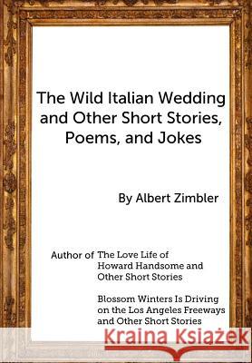 The Wild Italian Wedding and Other Short Stories, Poems, and Jokes