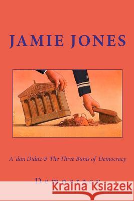 A´dan Didaz & The Three Bums of Democracy: Or how the first world is first in everything, corruption included