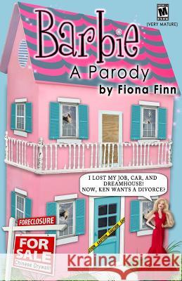 Barbie: A Parody: I Lost My Job, Car, And Dreamhouse! Now, Ken Wants A Divorce?