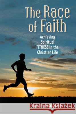 The Race of Faith: Achieving Spiritual FITNESS in the Christian Life