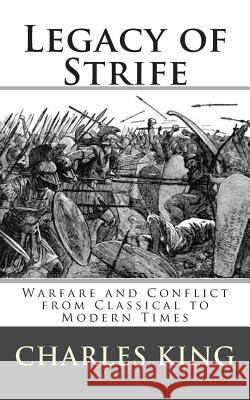 Legacy of Strife: Warfare and Conflict from Classical to Modern Times
