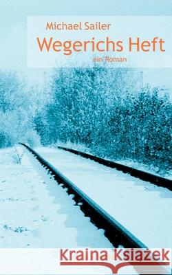 Wegerichs Heft: ein Roman