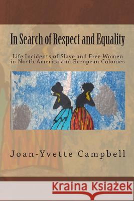 In Search of Respect and Equality: Life Incidents of Slave and Free Women in North America and European Colonies