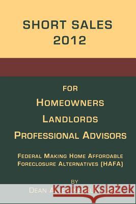 Short Sales 2012: for Homeowners Landlords Professional Advisors