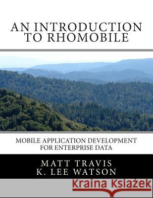An Introduction to RhoMobile: Mobile Application Development for Enterprise Data