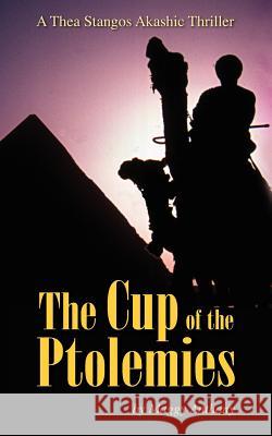 The Cup of the Ptolemies: A Thea Stangos Akashic Thriller