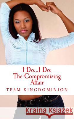 I Do...I Do: The Compromising Affair: Crazy Ain't Always Pretty