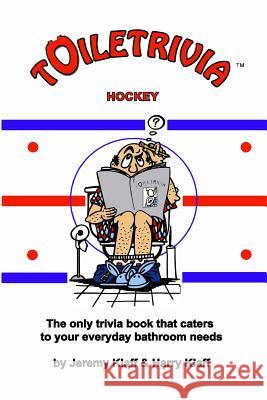 Toiletrivia - Hockey: The Only Trivia Book That Caters To Your Everyday Bathroom Needs