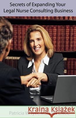 Secrets of Expanding Your Legal Nurse Consulting Business