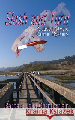 Slash and Turn: A Jaden Steele Carmel Mystery