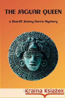 The Jaguar Queen: A Sheriff Jimmy Harris Mystery