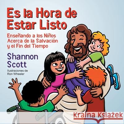 Es la Hora de Estar Listo: Enseñando a los Niños Acerca de la Salvación y el Fin del Tiempo