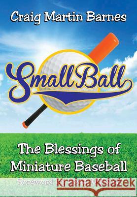 Small Ball: The Blessings of Miniature Baseball