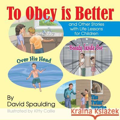 To Obey is Better: and Other Stories with Life Lessons for Children