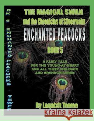 The Magical Swan and the Chronicles of SilverRealm Book 5: Enchanted Peacocks