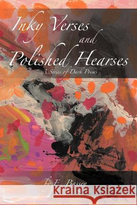 Inky Verses and Polished Hearses: A Series of Dark Poems