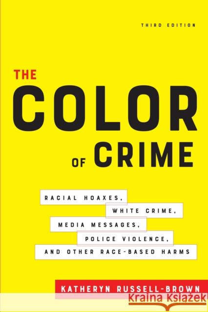 The Color of Crime, Third Edition: Racial Hoaxes, White Crime, Media Messages, Police Violence, and Other Race-Based Harms