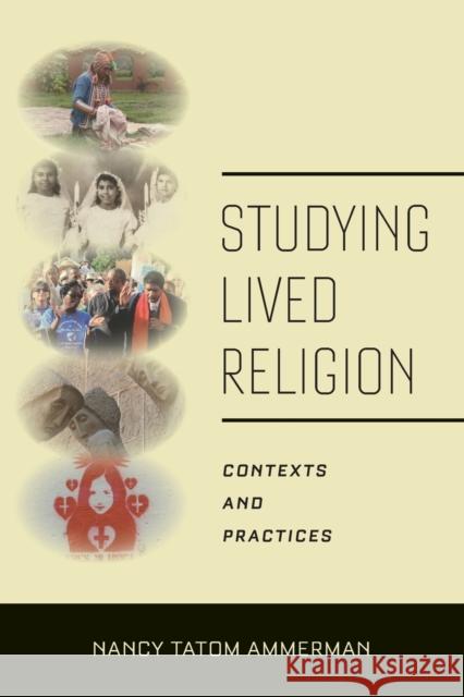 Studying Lived Religion: Contexts and Practices