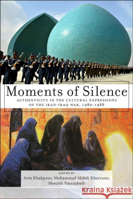 Moments of Silence: Authenticity in the Cultural Expressions of the Iran-Iraq War, 1980-1988