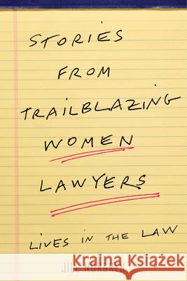 Stories from Trailblazing Women Lawyers: Lives in the Law