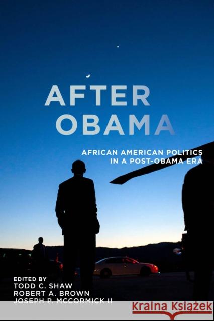 After Obama: African American Politics in a Post-Obama Era