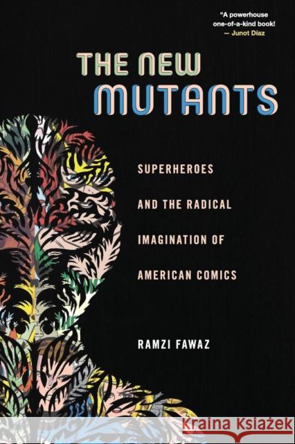 The New Mutants: Superheroes and the Radical Imagination of American Comics