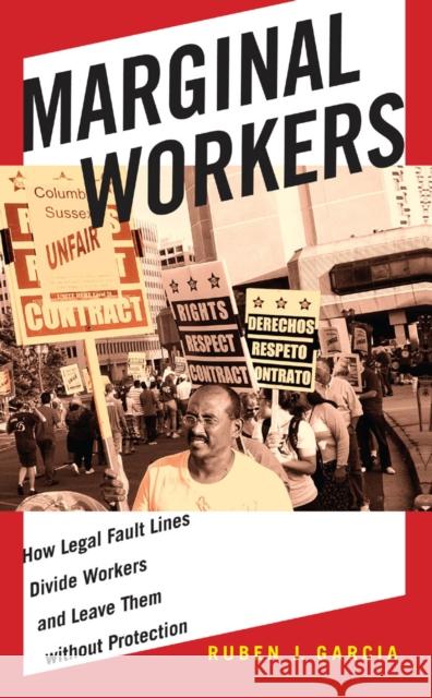 Marginal Workers: How Legal Fault Lines Divide Workers and Leave Them Without Protection