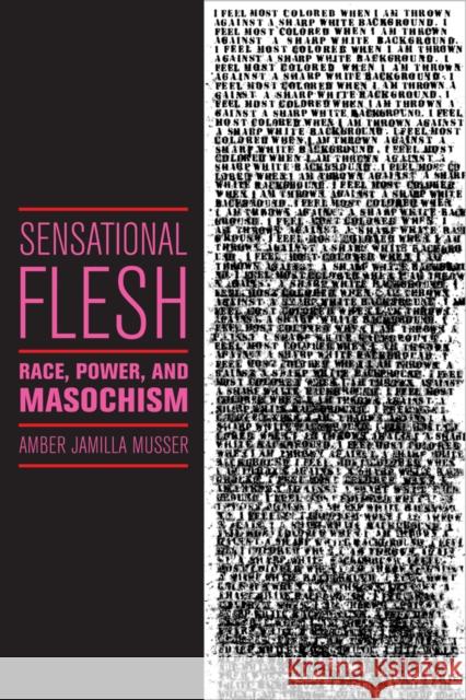 Sensational Flesh: Race, Power, and Masochism