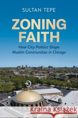 Zoning Faith: How City Politics Shape Muslim Communities in Chicago