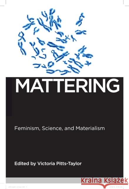 Mattering: Feminism, Science, and Materialism