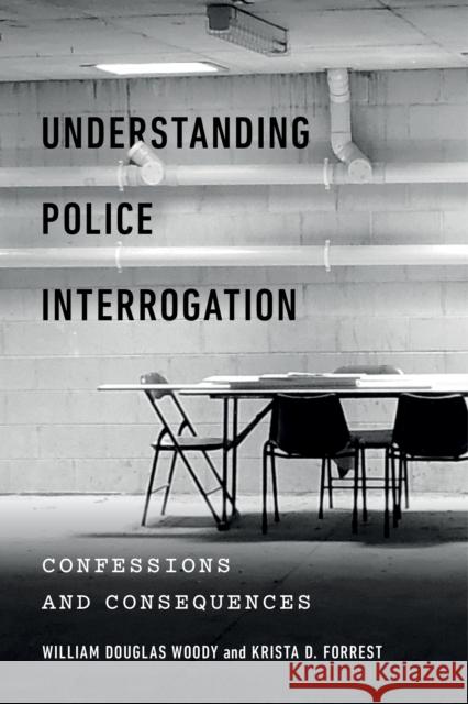 Understanding Police Interrogation: Confessions and Consequences